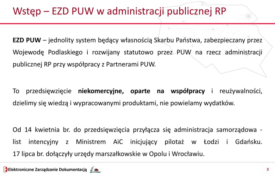 To przedsięwzięcie niekomercyjne, oparte na współpracy i reużywalności, dzielimy się wiedzą i wypracowanymi produktami, nie powielamy wydatków.