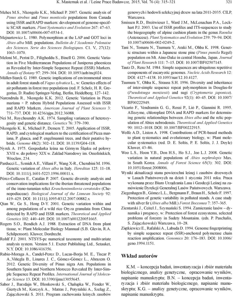 DOI: 10.1007/s00606-007-0534-1. Mejnartowicz L. 1980. Polymorphism at the LAP and GOT loci in Abies alba Mill. populations. Bulletin de I Academie Polonaise des Sciences.