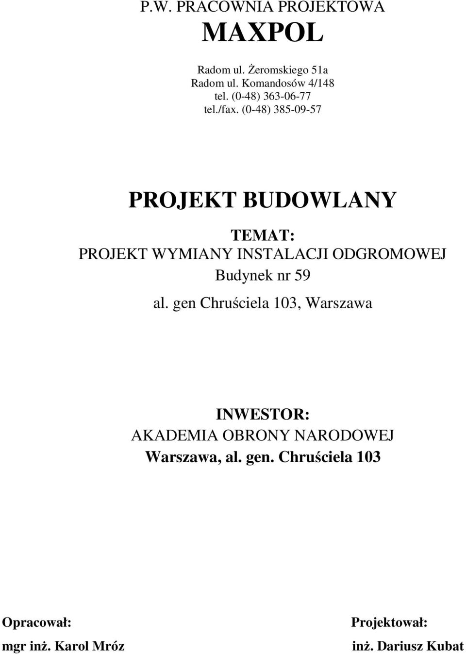 (0-48) 385-09-57 PROJEKT BUDOWLANY TEMAT: PROJEKT WYMIANY INSTALACJI ODGROMOWEJ Budynek nr 59