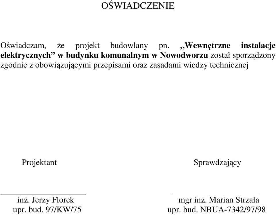 sporządzony zgodnie z obowiązującymi przepisami oraz zasadami wiedzy