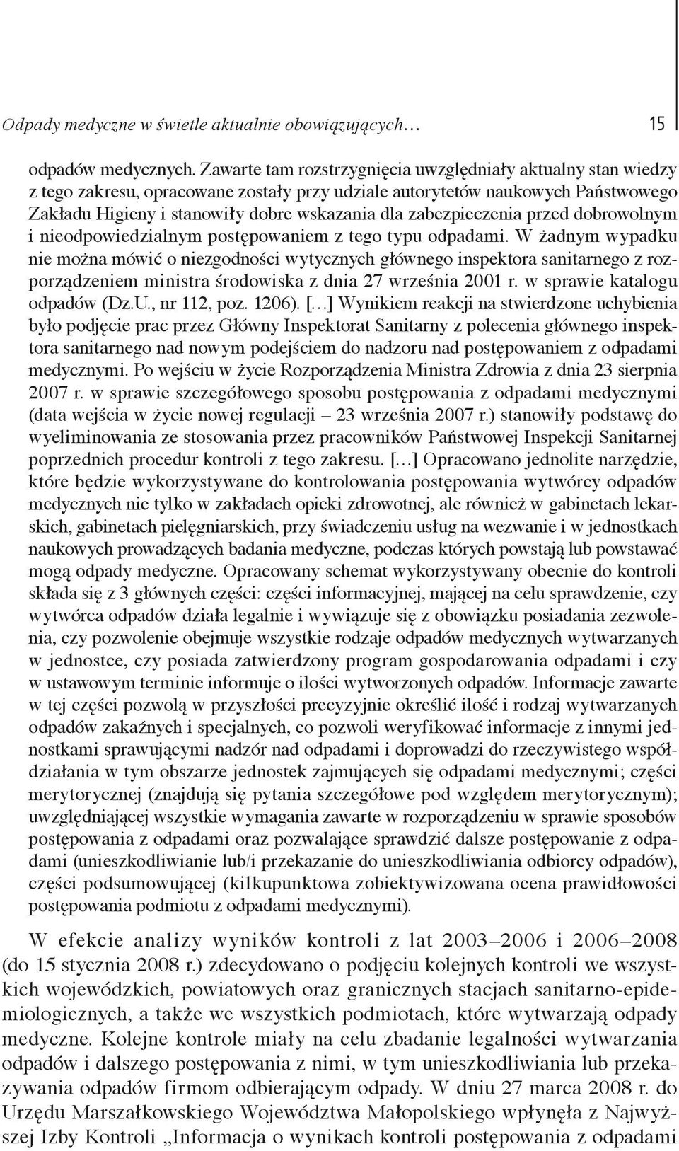 zabezpieczenia przed dobrowolnym i nieodpowiedzialnym postępowaniem z tego typu odpadami.