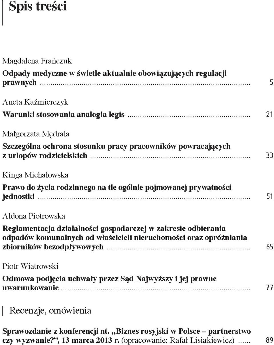 .. 33 Kinga Michałowska Prawo do życia rodzinnego na tle ogólnie pojmowanej prywatności jednostki.