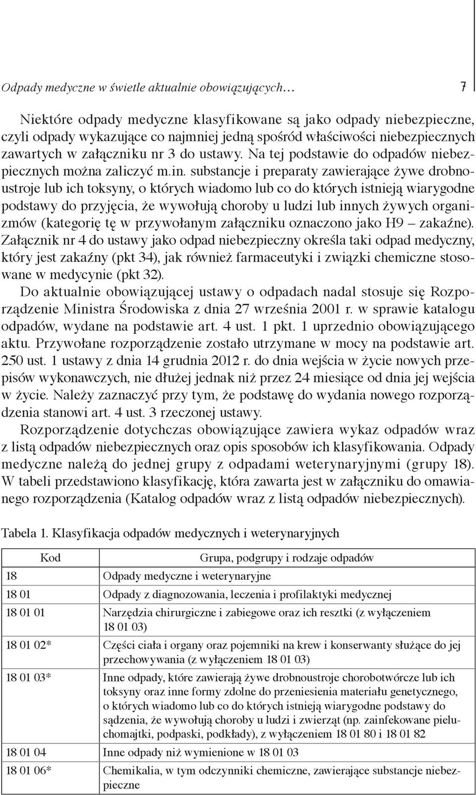 substancje i preparaty zawierające żywe drobnoustroje lub ich toksyny, o których wiadomo lub co do których istnieją wiarygodne podstawy do przyjęcia, że wywołują choroby u ludzi lub innych żywych