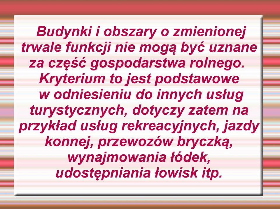 Kryterium to jest podstawowe w odniesieniu do innych usług turystycznych,