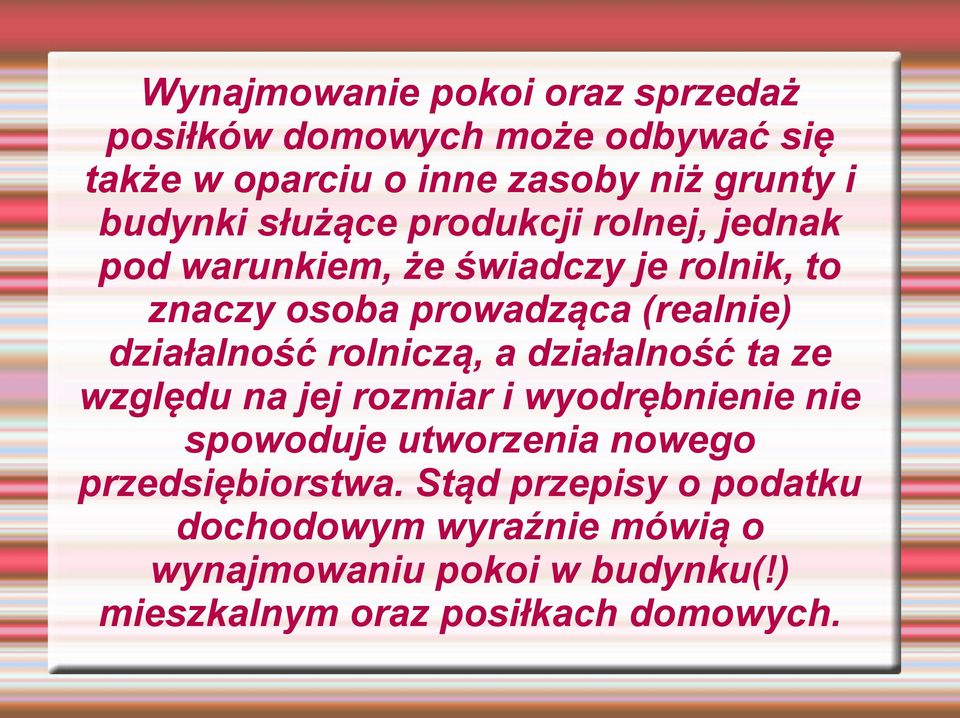 rolniczą, a działalność ta ze względu na jej rozmiar i wyodrębnienie nie spowoduje utworzenia nowego przedsiębiorstwa.