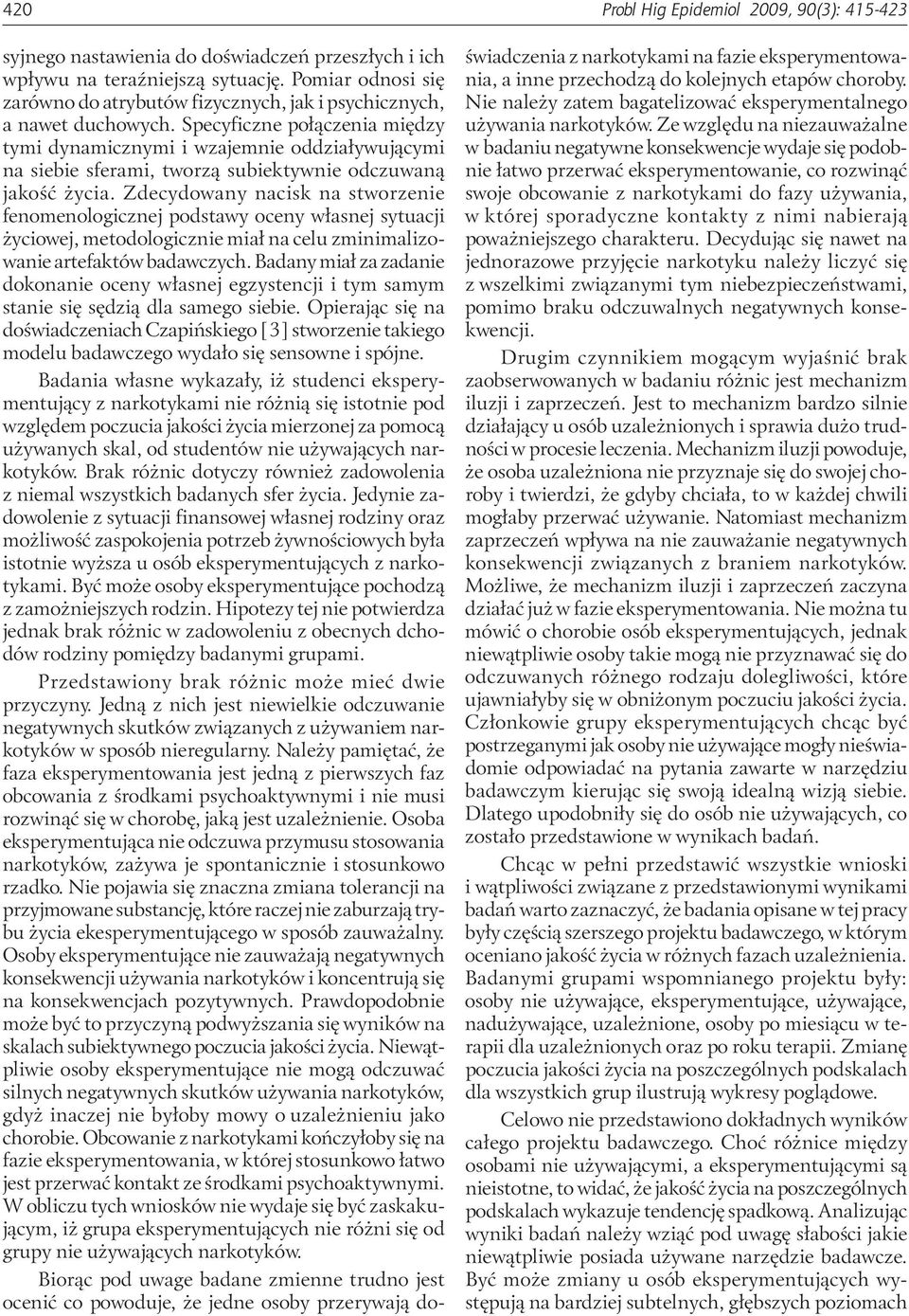 Specyficzne połączenia między tymi dynamicznymi i wzajemnie oddziaływującymi na siebie sferami, tworzą subiektywnie odczuwaną jakość życia.