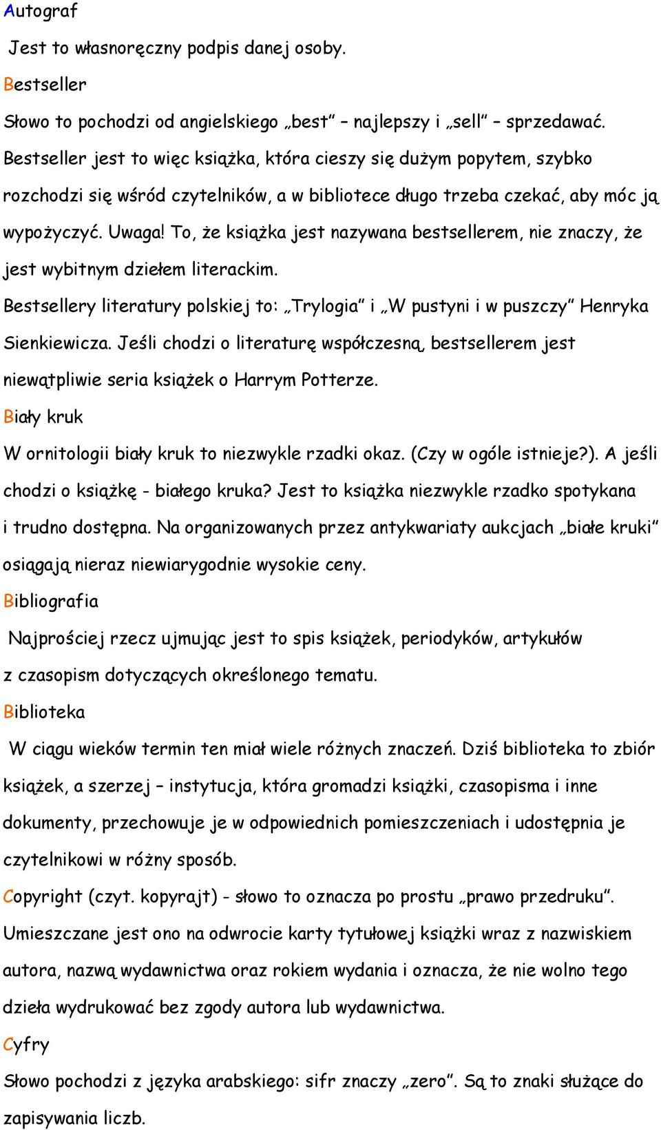 To, Ŝe ksiąŝka jest nazywana bestsellerem, nie znaczy, Ŝe jest wybitnym dziełem literackim. Bestsellery literatury polskiej to: Trylogia i W pustyni i w puszczy Henryka Sienkiewicza.