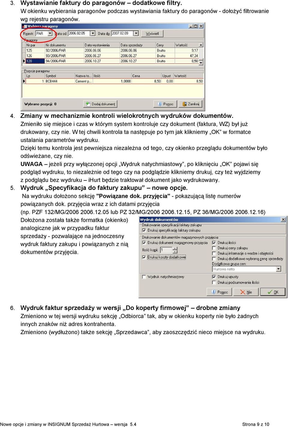 W tej chwili kontrola ta następuje po tym jak klikniemy OK w formatce ustalania parametrów wydruku.