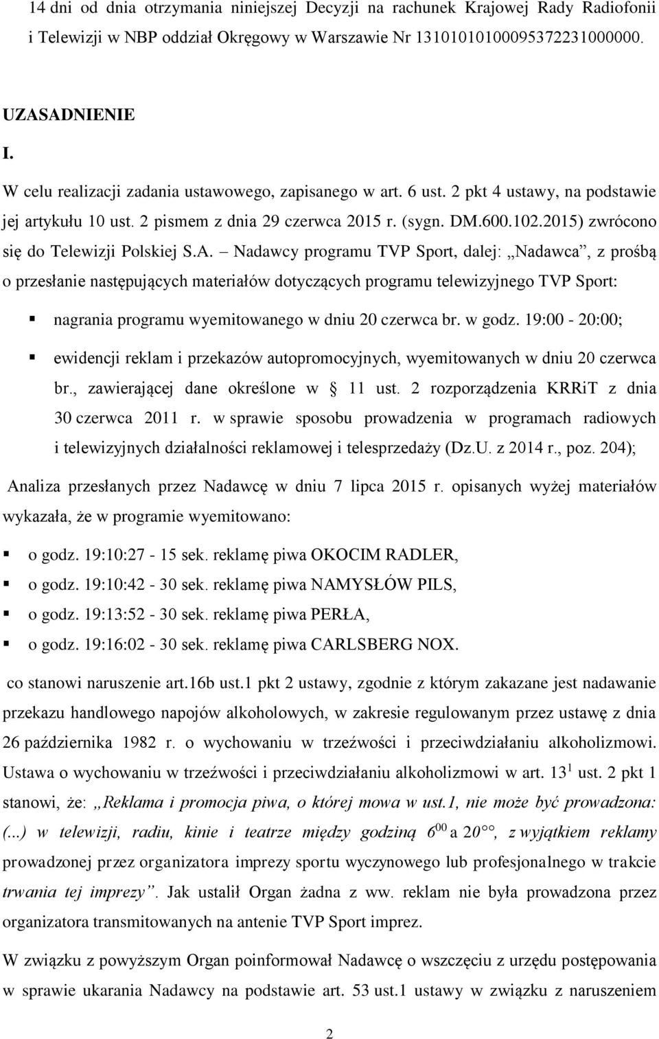 2015) zwrócono się do Telewizji Polskiej S.A.