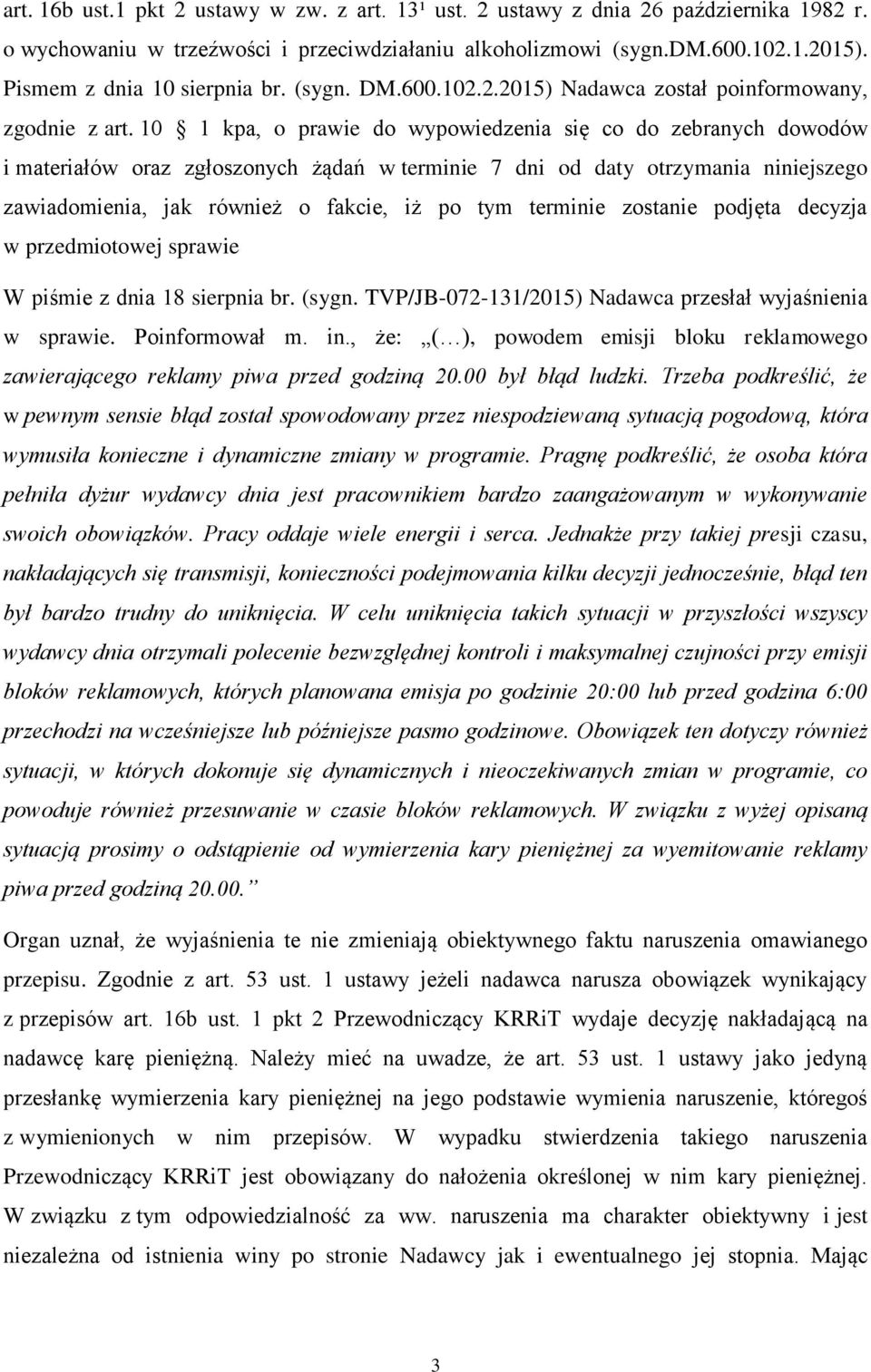 10 1 kpa, o prawie do wypowiedzenia się co do zebranych dowodów i materiałów oraz zgłoszonych żądań w terminie 7 dni od daty otrzymania niniejszego zawiadomienia, jak również o fakcie, iż po tym