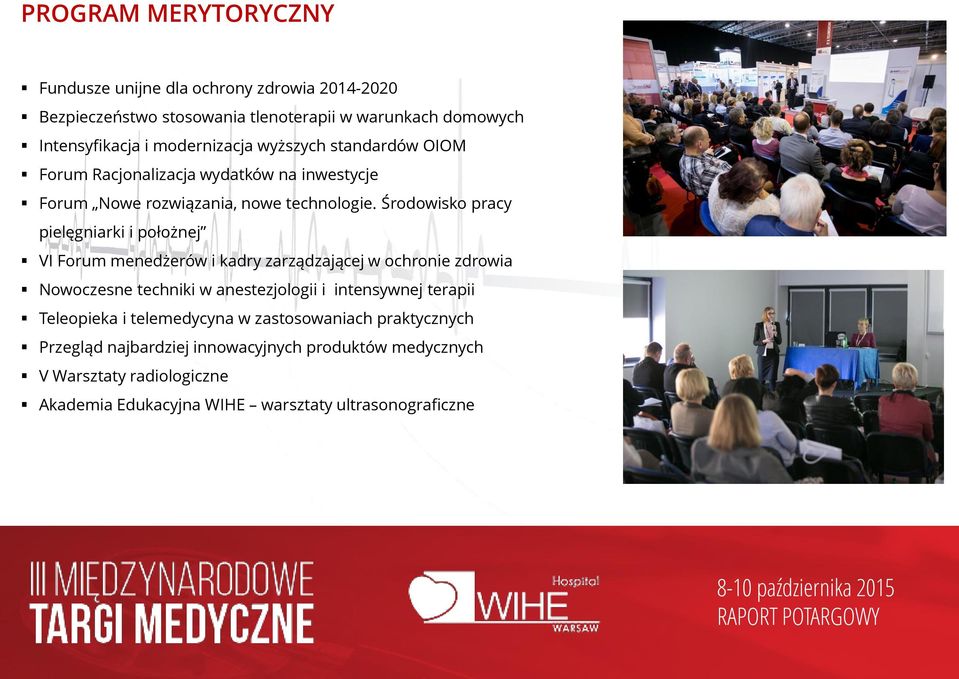 Środowisko pracy pielęgniarki i położnej VI Forum menedżerów i kadry zarządzającej w ochronie zdrowia Nowoczesne techniki w anestezjologii i intensywnej