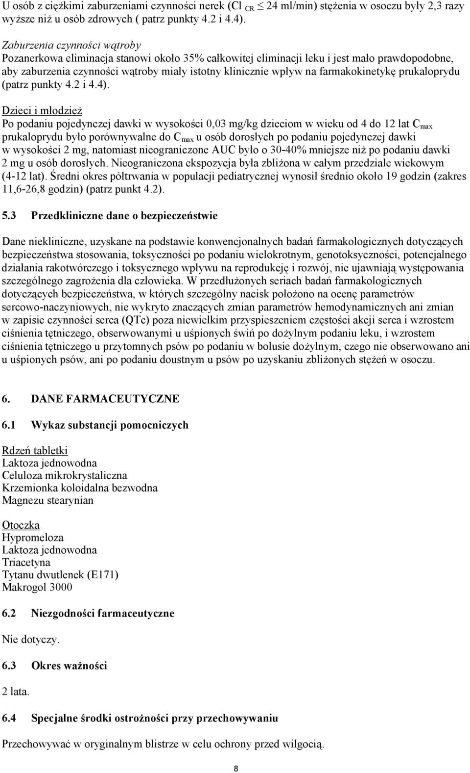farmakokinetykę prukaloprydu (patrz punkty 4.2 i 4.4).