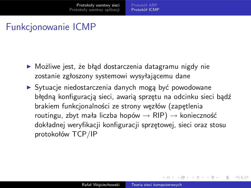 sieci, awarią sprzętu na odcinku sieci bądź brakiem funkcjonalności ze strony węzłów(zapętlenia routingu, zbyt