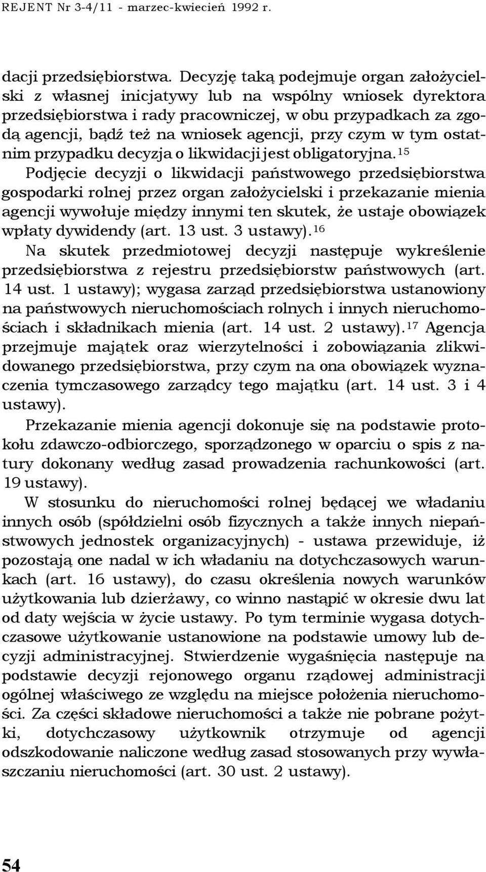 przy czym w tym ostatnim przypadku decyzja o likwidacji jest obligatoryjna.