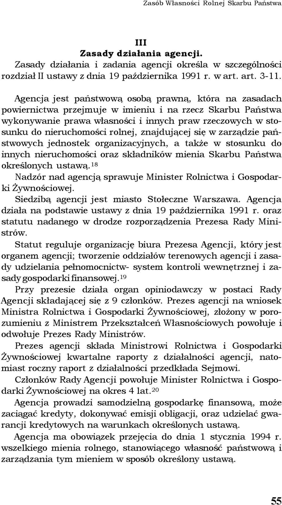 rolnej, znajdującej się w zarządzie państwowych jednostek organizacyjnych, a także w stosunku do innych nieruchomości oraz składników mienia Skarbu Państwa określonych ustawą.