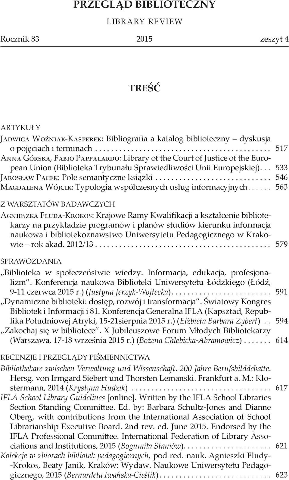 .. 546 Magdalena Wójcik: Typologia współczesnych usług informacyjnych.
