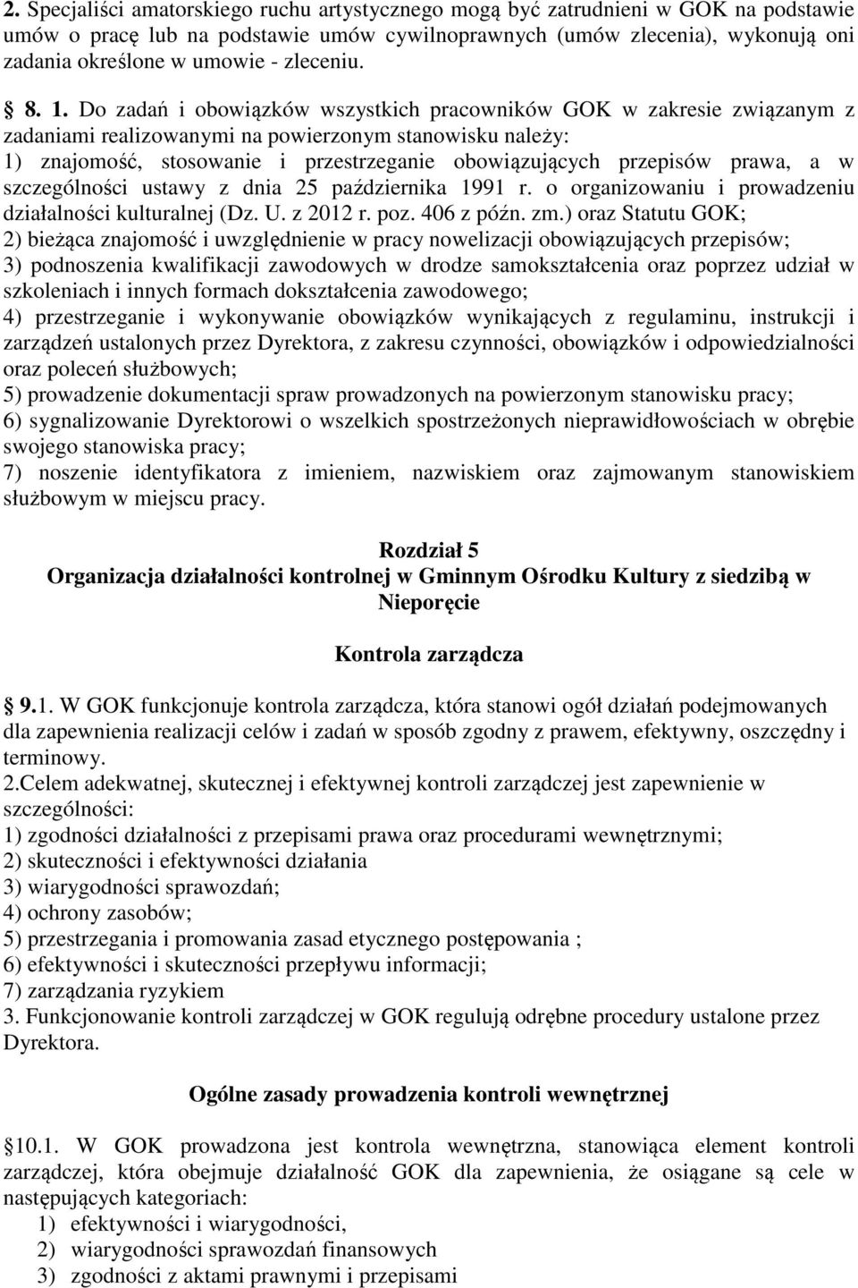 Do zadań i obowiązków wszystkich pracowników GOK w zakresie związanym z zadaniami realizowanymi na powierzonym stanowisku należy: 1) znajomość, stosowanie i przestrzeganie obowiązujących przepisów