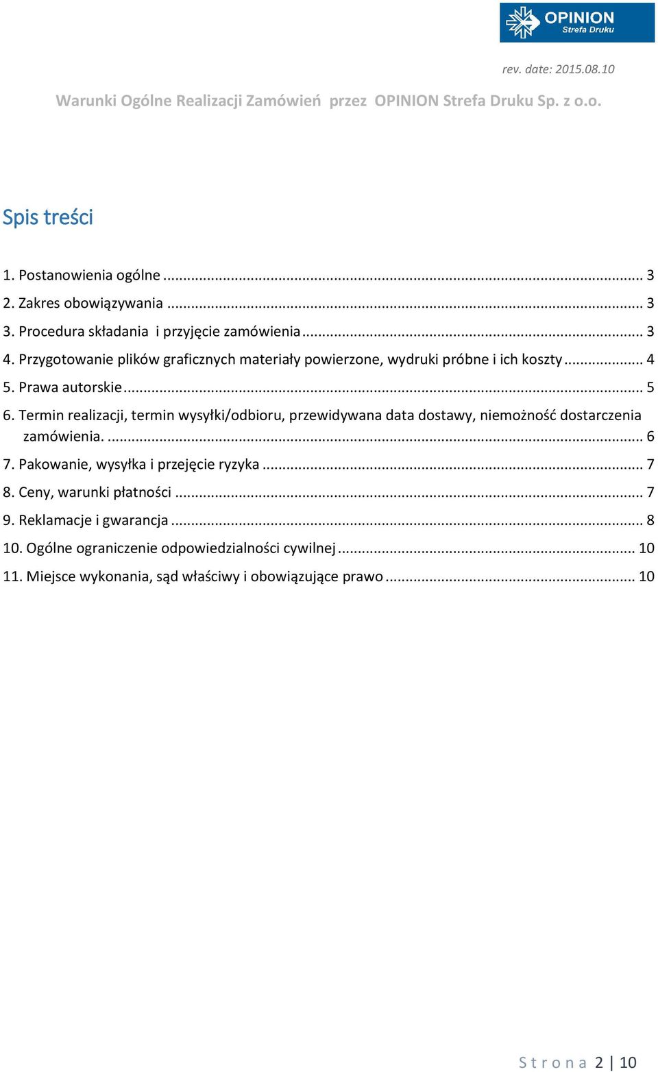 Termin realizacji, termin wysyłki/odbioru, przewidywana data dostawy, niemożność dostarczenia zamówienia.... 6 7.