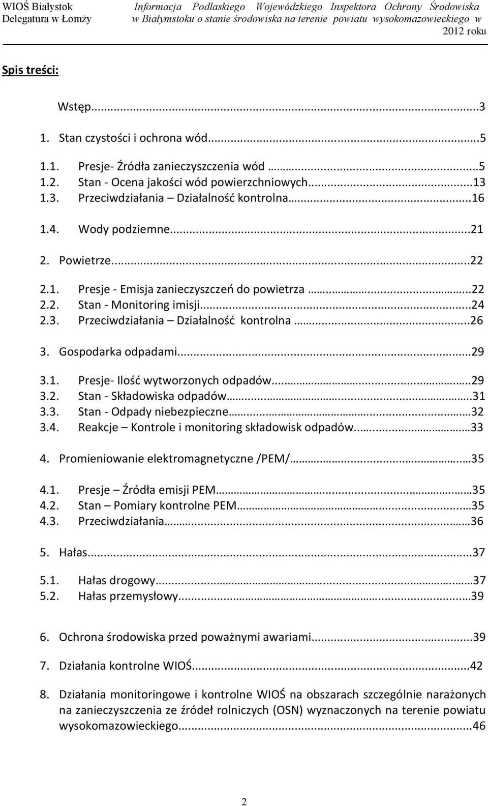 Gospodarka odpadami...29 3.1. Presje- Ilość wytworzonych odpadów.........29 3.2. Stan - Składowiska odpadów.........31 3.3. Stan - Odpady niebezpieczne....... 32 3.4.