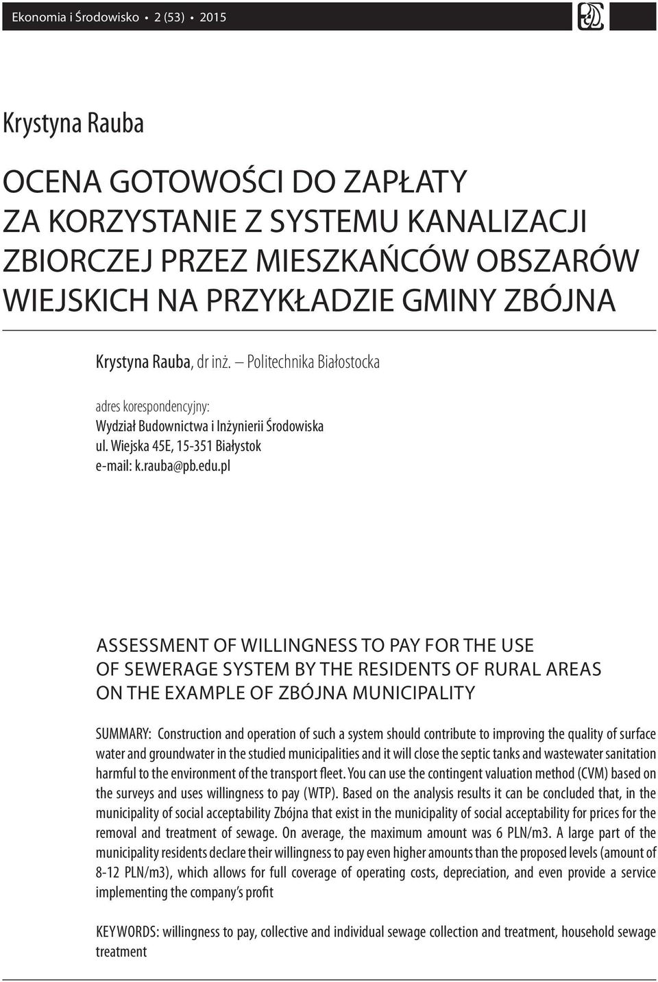 pl ASSESSMENT OF WILLINGNESS TO PAY FOR THE USE OF SEWERAGE SYSTEM BY THE RESIDENTS OF RURAL AREAS ON THE EXAMPLE OF ZBÓJNA MUNICIPALITY SUMMARY: Construction and operation of such a system should