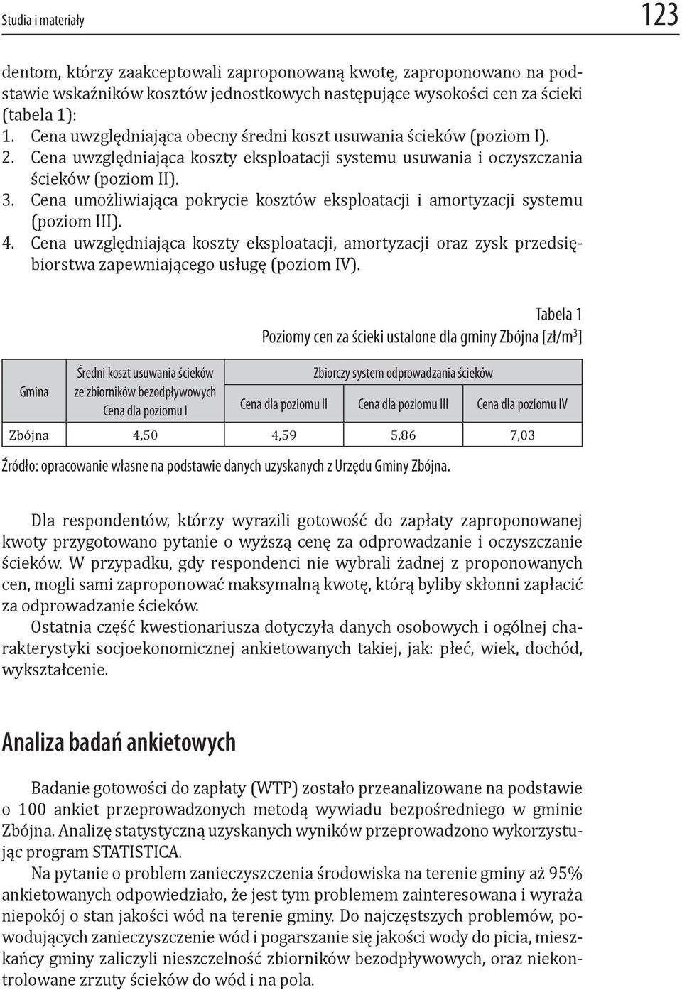 Cena umożliwiająca pokrycie kosztów eksploatacji i amortyzacji systemu (poziom III). 4.