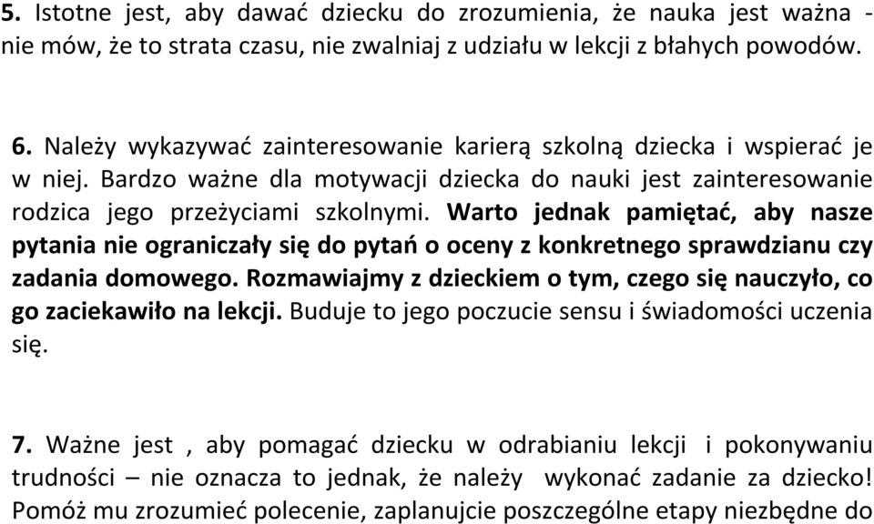 Warto jednak pamiętać, aby nasze pytania nie ograniczały się do pytań o oceny z konkretnego sprawdzianu czy zadania domowego.