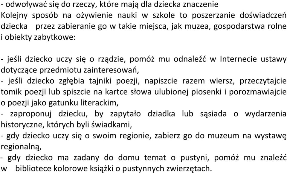 wiersz, przeczytajcie tomik poezji lub spiszcie na kartce słowa ulubionej piosenki i porozmawiajcie o poezji jako gatunku literackim, - zaproponuj dziecku, by zapytało dziadka lub sąsiada o