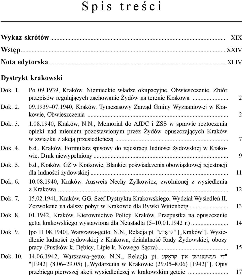 N., Memoriał do AJDC i ŻSS w sprawie roztoczenia opieki nad mieniem pozostawionym przez Żydów opuszczających Kraków w związku z akcją przesiedleńczą... 7 b.d., Kraków.