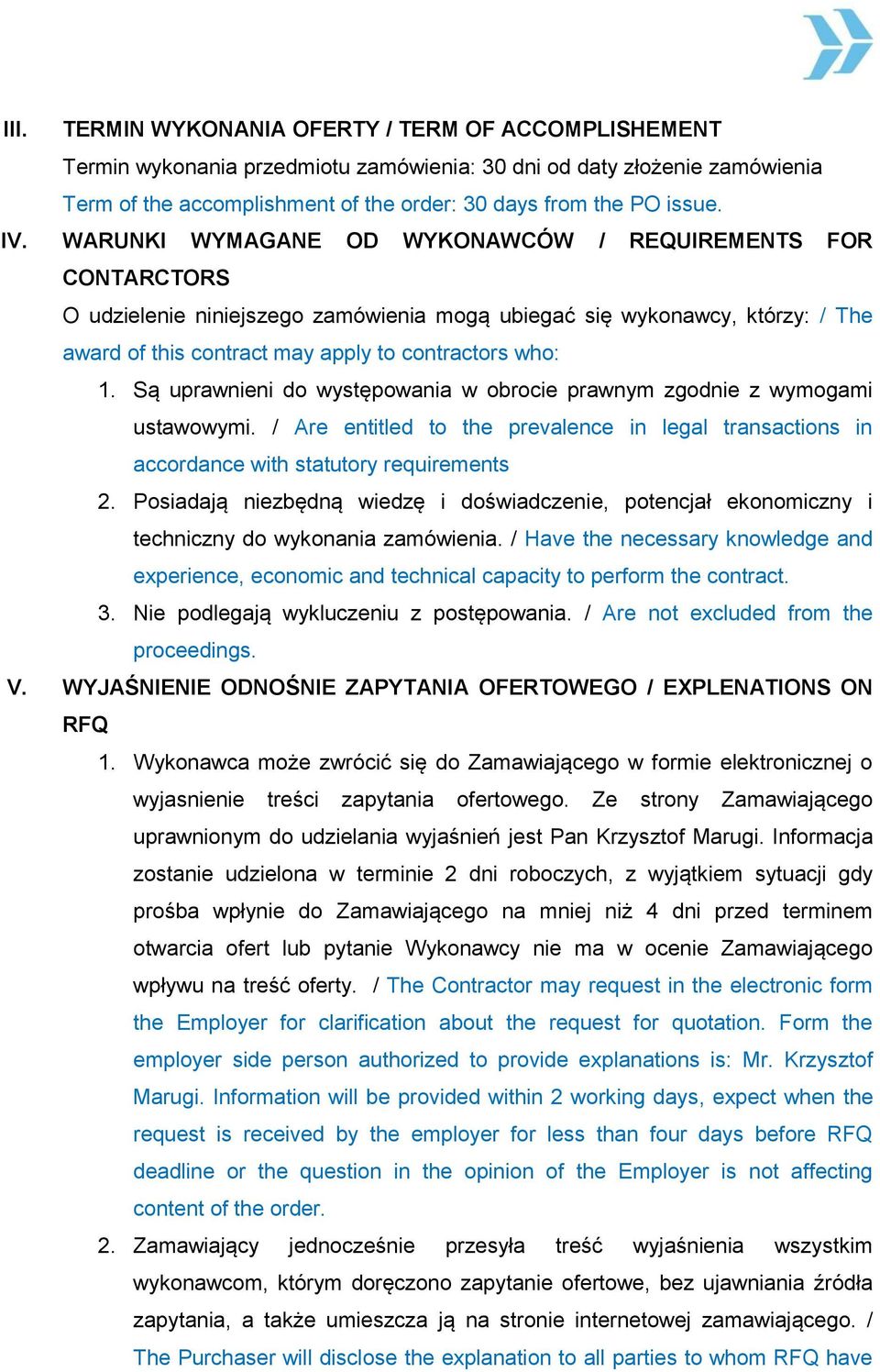 Są uprawnieni do występowania w obrocie prawnym zgodnie z wymogami ustawowymi. / Are entitled to the prevalence in legal transactions in accordance with statutory requirements 2.