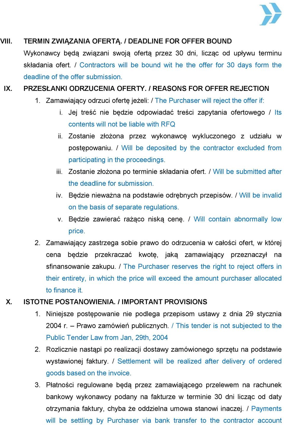 Zamawiający odrzuci ofertę jeżeli: / The Purchaser will reject the offer if: i. Jej treść nie będzie odpowiadać treści zapytania ofertowego / Its contents will not be liable with RFQ ii.