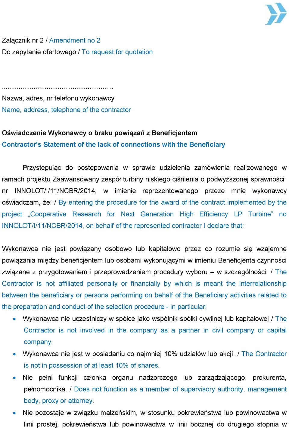Beneficiary Przystępując do postępowania w sprawie udzielenia zamówienia realizowanego w ramach projektu Zaawansowany zespół turbiny niskiego ciśnienia o podwyższonej sprawności nr