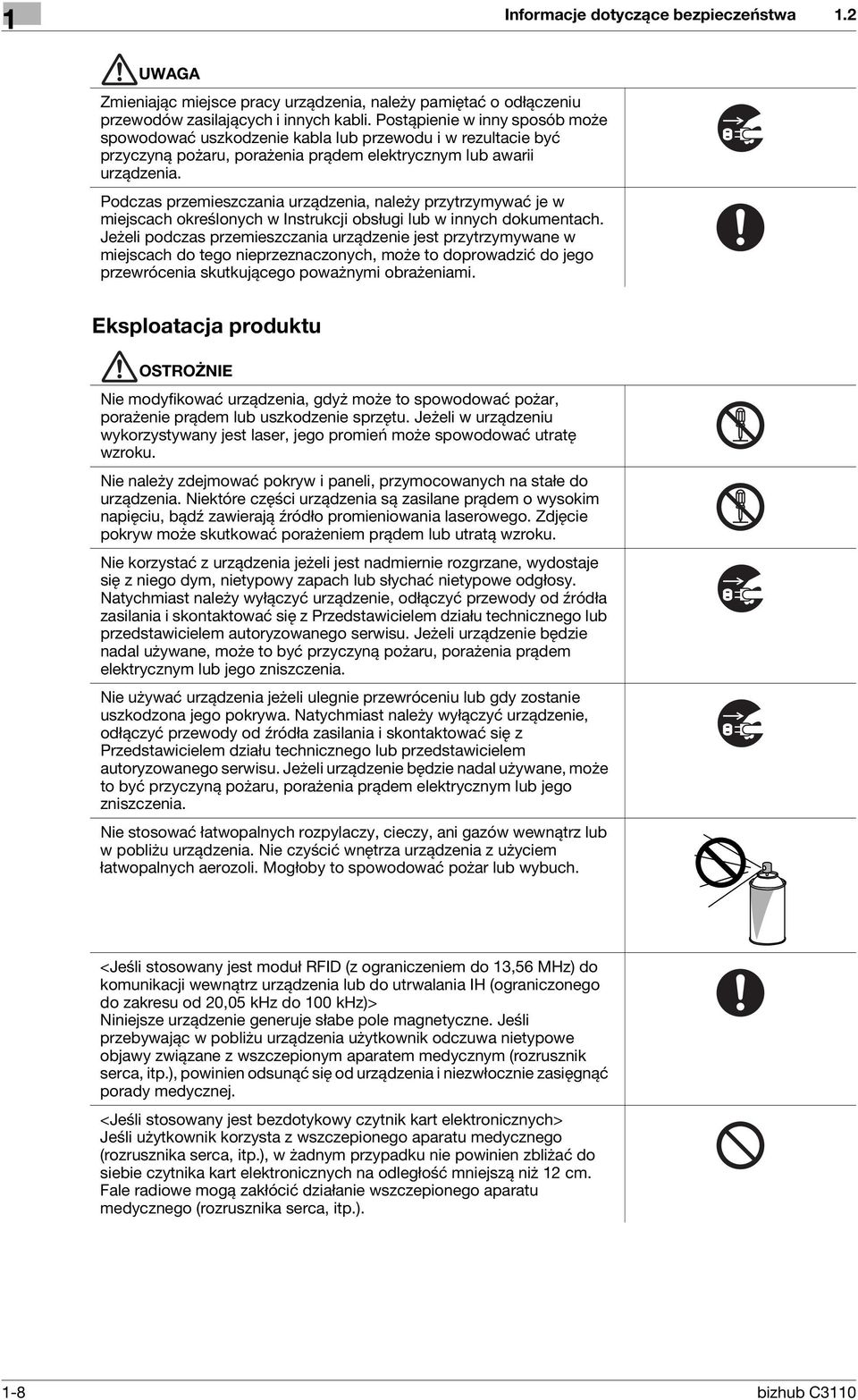Podczas przemieszczania urządzenia, należy przytrzymywać je w miejscach określonych w Instrukcji obsługi lub w innych dokumentach.