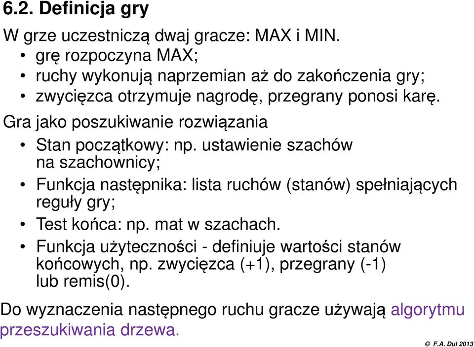 Gra jako poszukiwanie rozwiązania Stan początkowy: np.