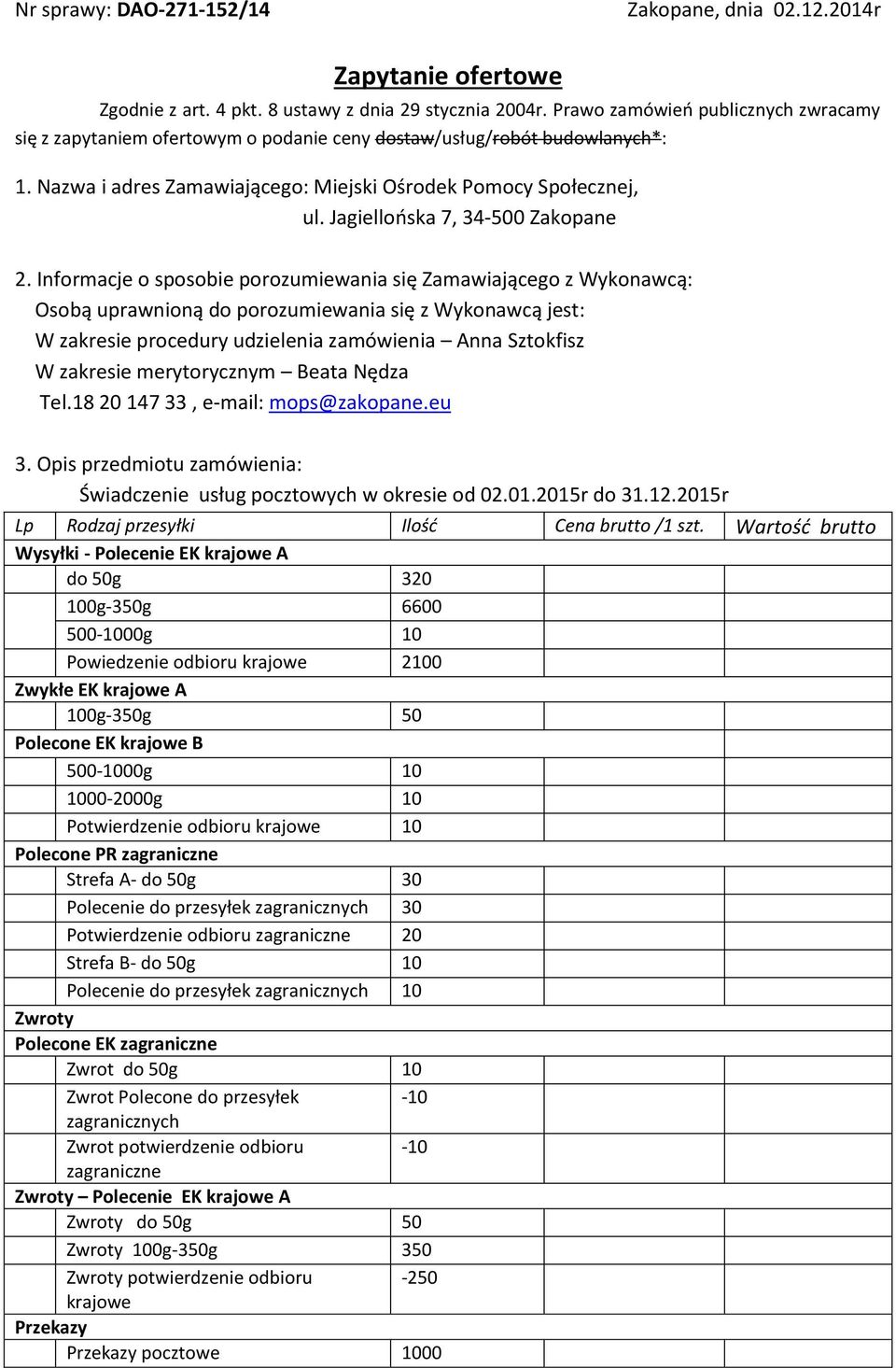 Jagiellońska 7, 34-500 Zakopane 2.