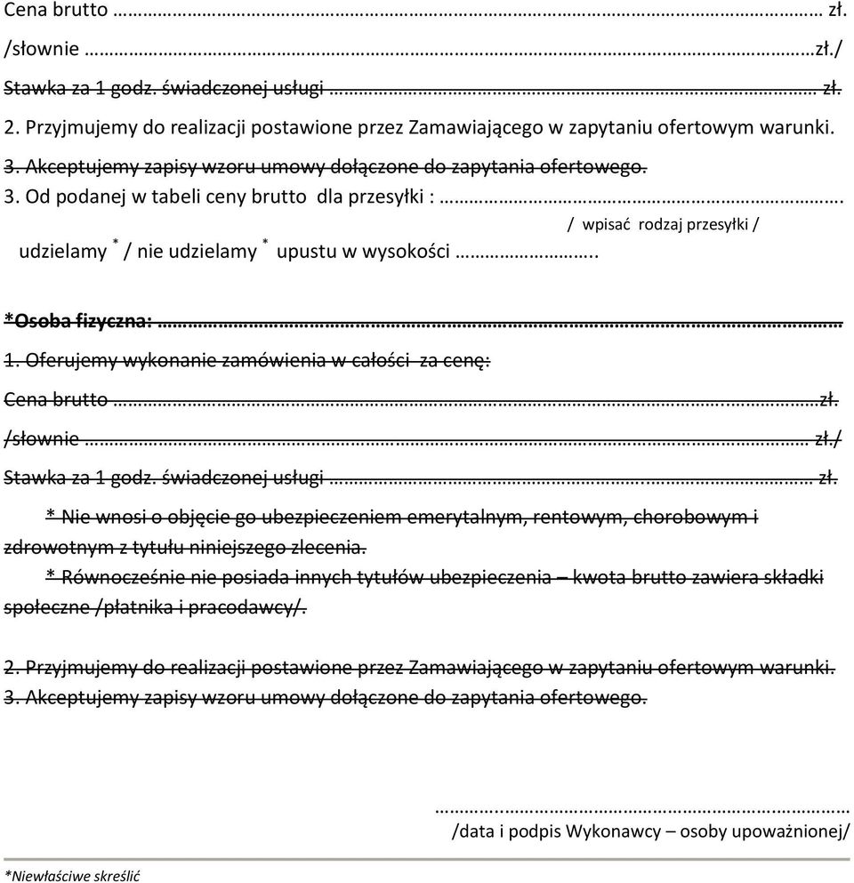 . *Osoba fizyczna: 1. Oferujemy wykonanie zamówienia w całości za cenę: Cena brutto.. zł.