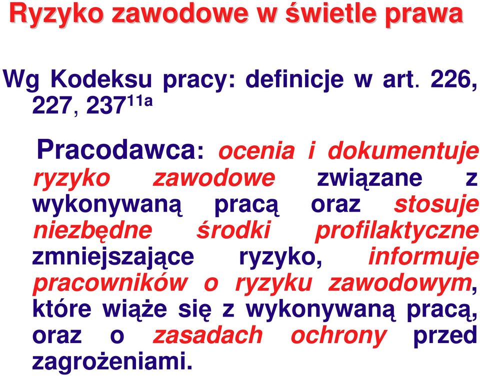 wykonywaną pracą oraz stosuje niezbędne środki profilaktyczne zmniejszające ryzyko,