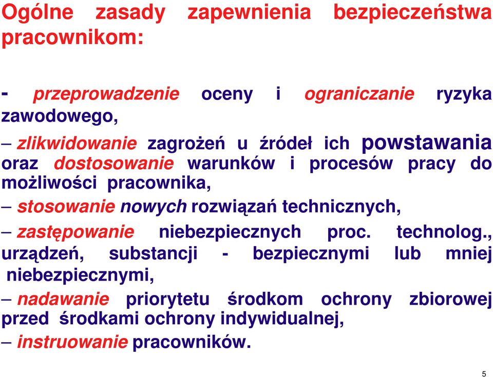 stosowanie nowych rozwiązań technicznych, zastępowanie niebezpiecznych proc. technolog.