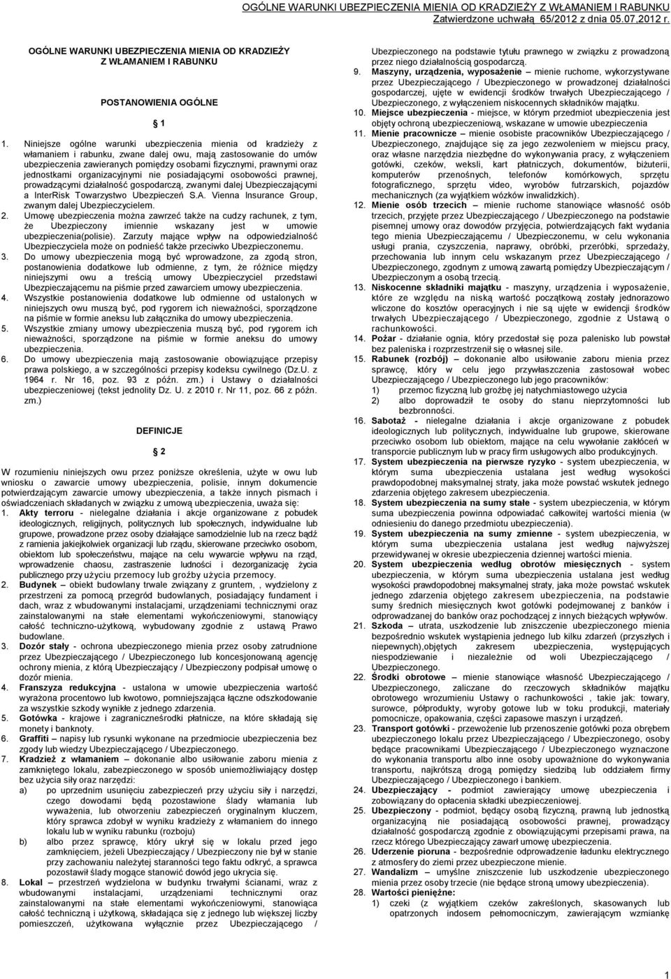 jednostkami organizacyjnymi nie posiadającymi osobowości prawnej, prowadzącymi działalność gospodarczą, zwanymi dalej Ubezpieczającymi a InterRisk Towarzystwo Ubezpieczeń S.A.
