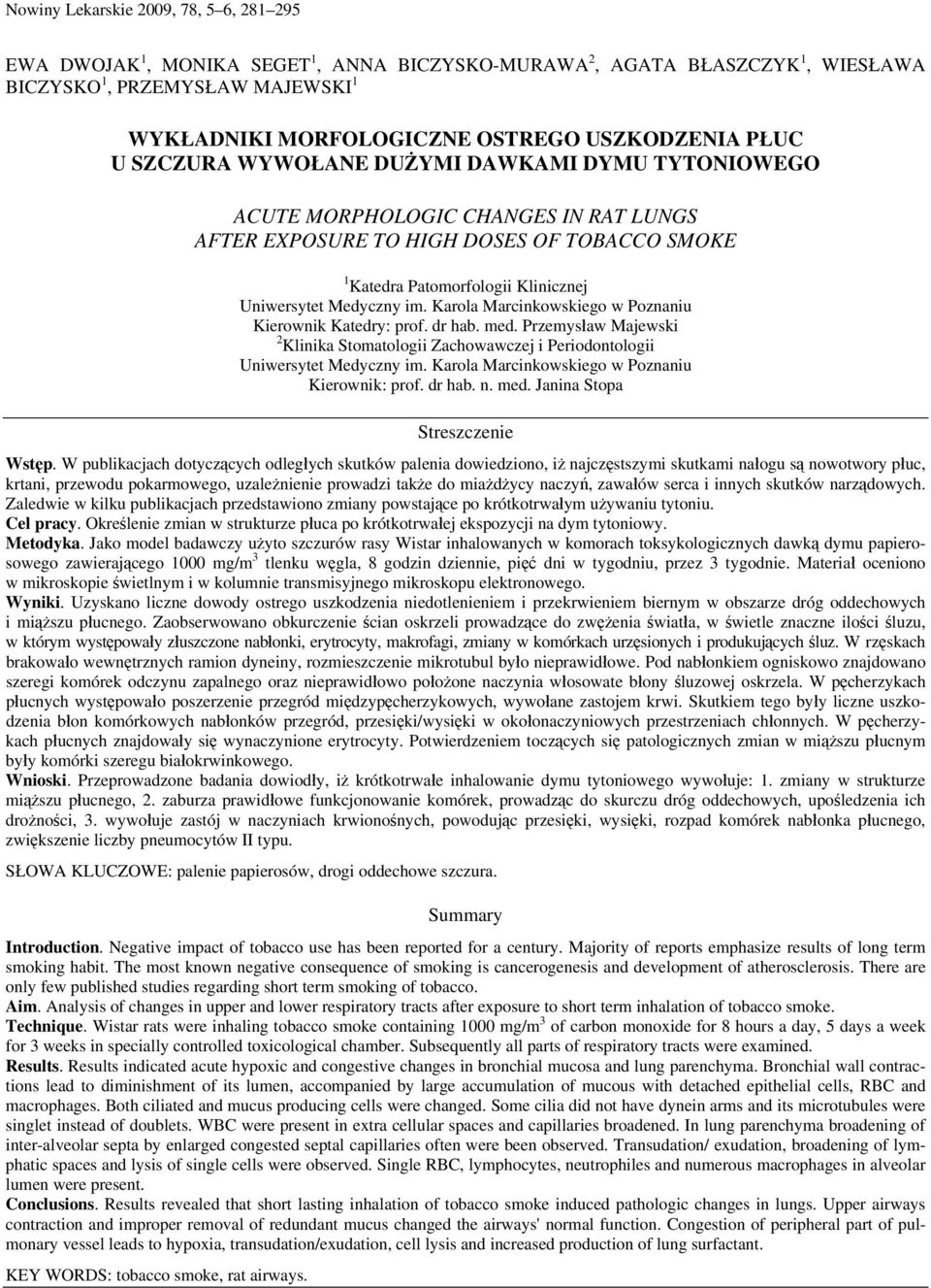 Uniwersytet Medyczny im. Karola Marcinkowskiego w Poznaniu Kierownik Katedry: prof. dr hab. med. Przemysław Majewski 2 Klinika Stomatologii Zachowawczej i Periodontologii Uniwersytet Medyczny im.