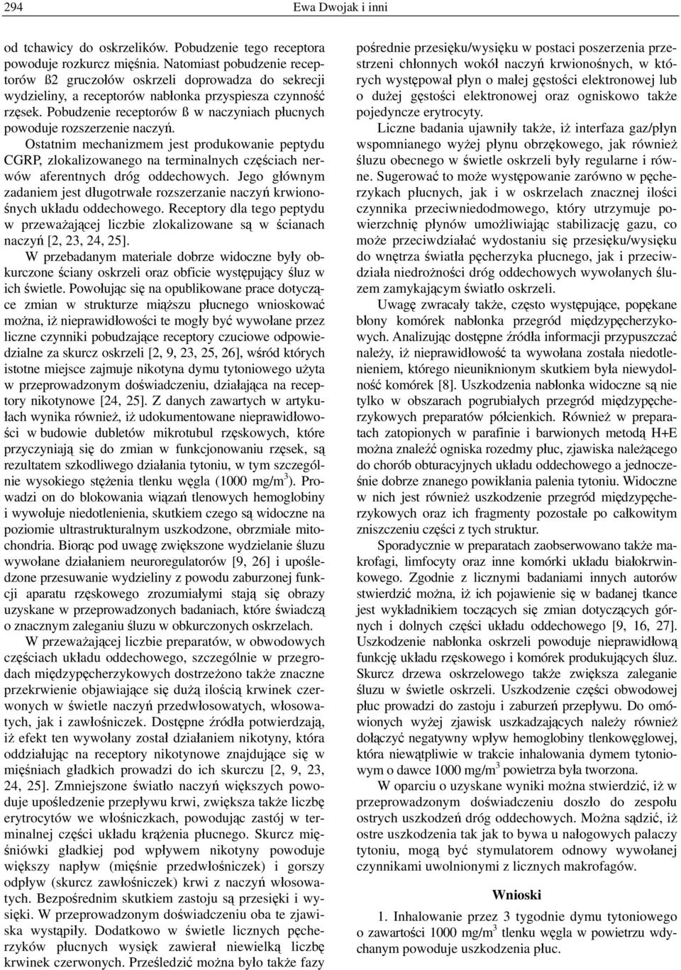 Pobudzenie receptorów ß w naczyniach płucnych powoduje rozszerzenie naczyń.