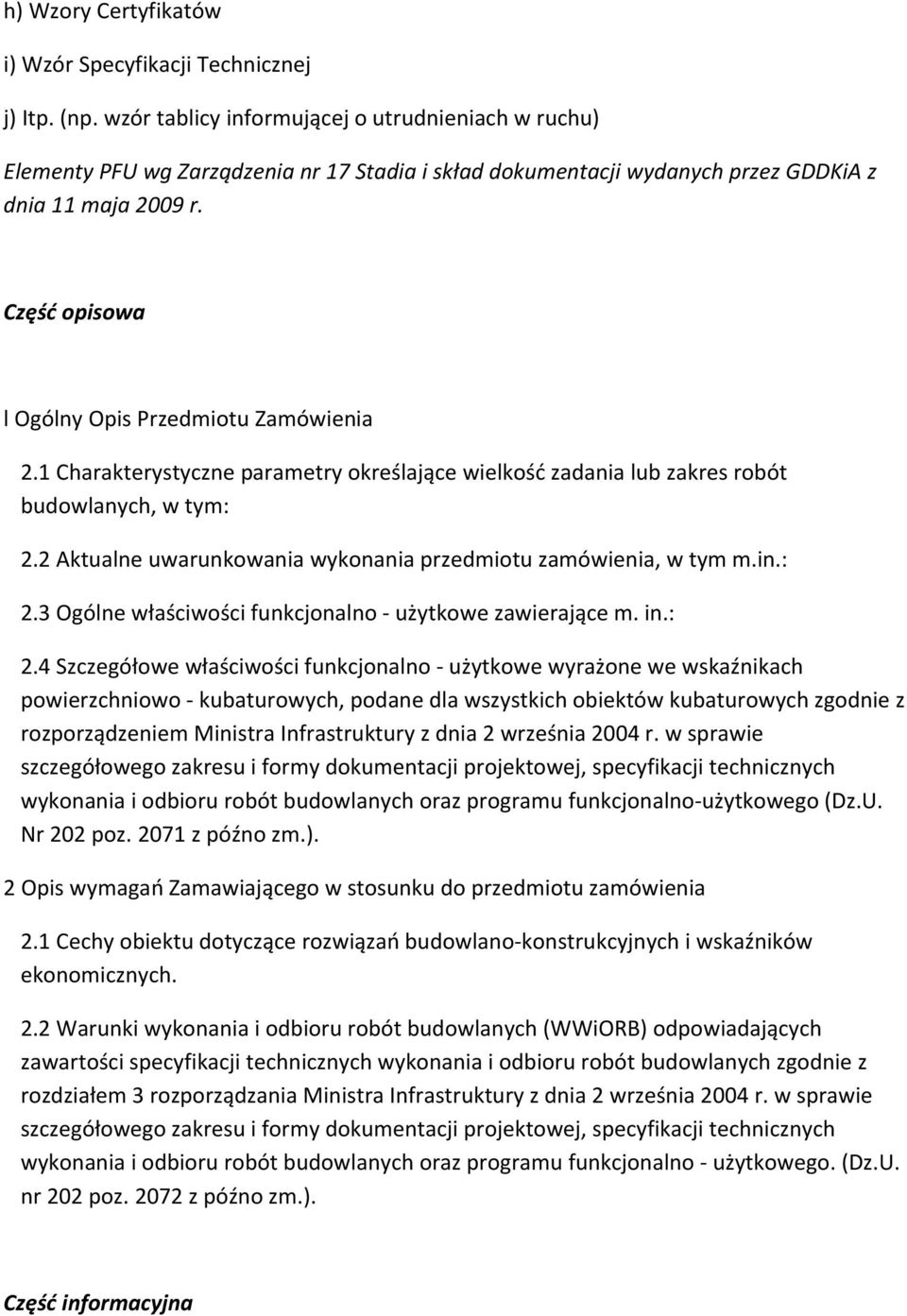 Część opisowa l Ogólny Opis Przedmiotu Zamówienia 2.1 Charakterystyczne parametry określające wielkość zadania lub zakres robót budowlanych, w tym: 2.