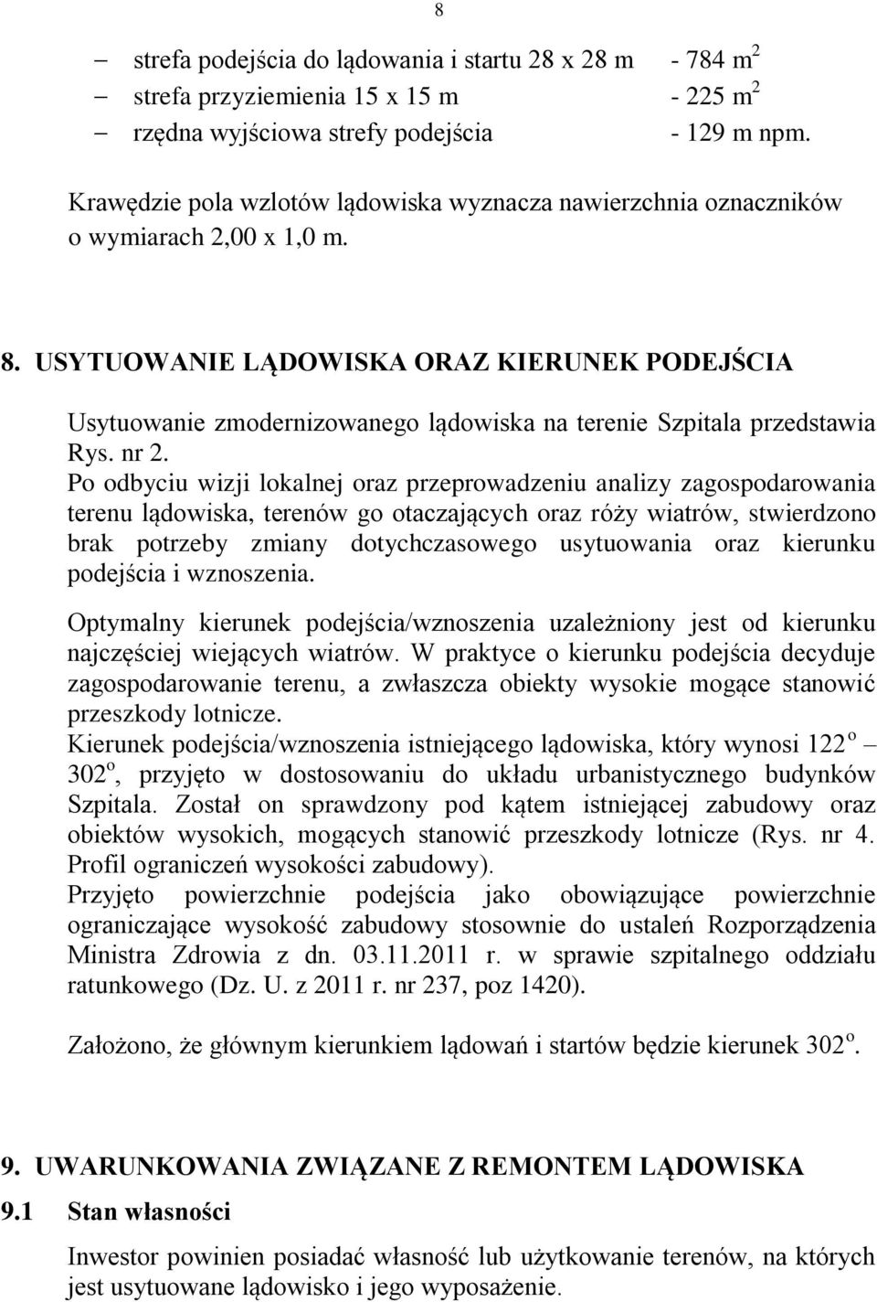 USYTUOWANIE LĄDOWISKA ORAZ KIERUNEK PODEJŚCIA Usytuowanie zmodernizowanego lądowiska na terenie Szpitala przedstawia Rys. nr 2.