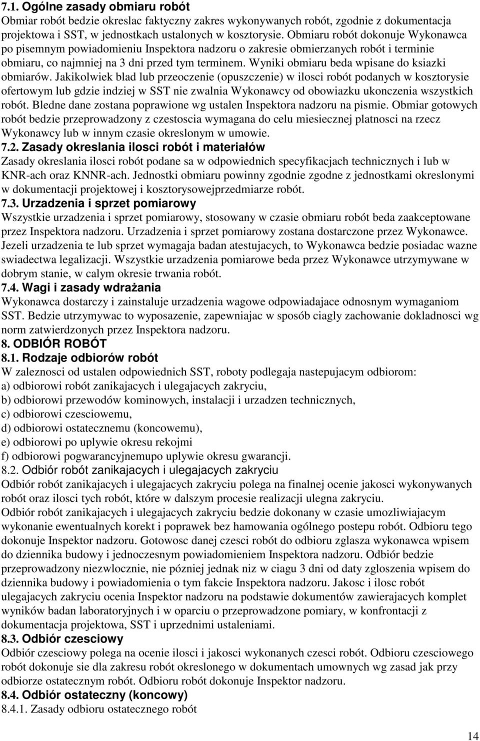 Wyniki obmiaru beda wpisane do ksiazki obmiarów.