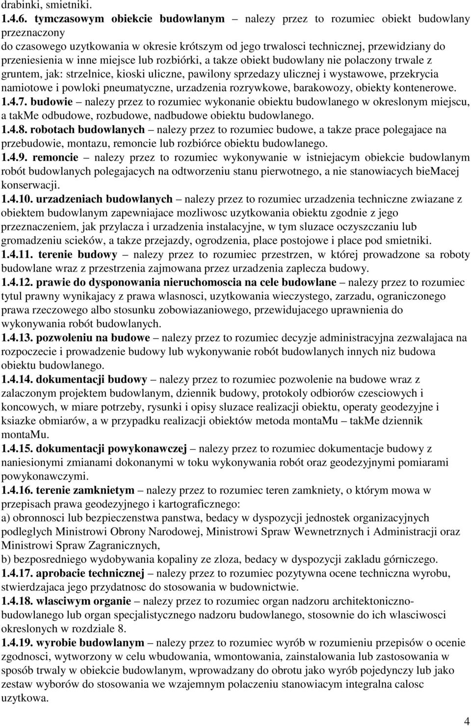 miejsce lub rozbiórki, a takze obiekt budowlany nie polaczony trwale z gruntem, jak: strzelnice, kioski uliczne, pawilony sprzedazy ulicznej i wystawowe, przekrycia namiotowe i powloki pneumatyczne,