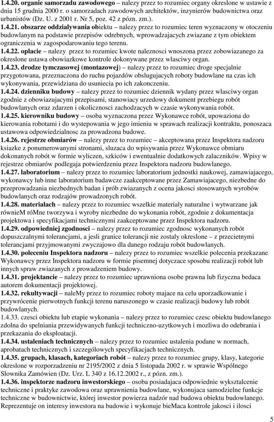 obszarze oddzialywania obiektu nalezy przez to rozumiec teren wyznaczony w otoczeniu budowlanym na podstawie przepisów odrebnych, wprowadzajacych zwiazane z tym obiektem ograniczenia w