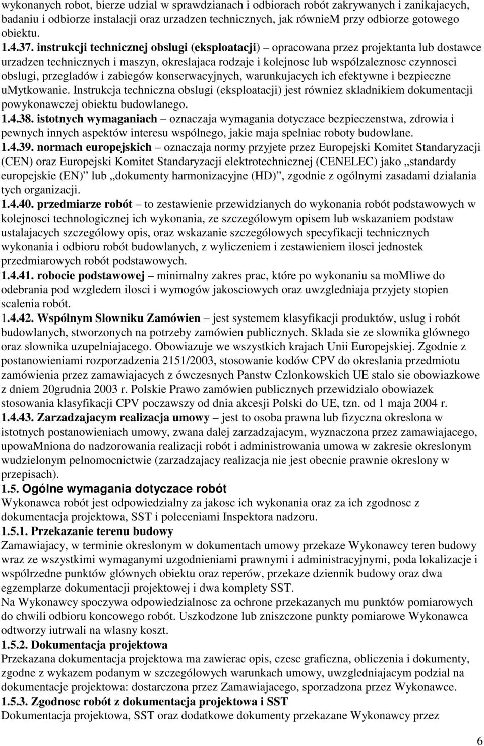 przegladów i zabiegów konserwacyjnych, warunkujacych ich efektywne i bezpieczne umytkowanie.
