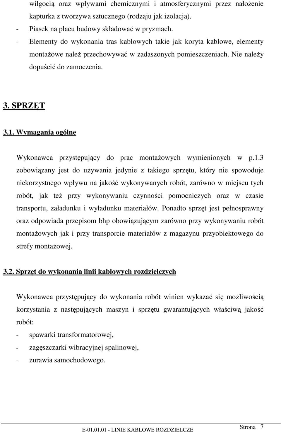 Wymagania ogólne Wykonawca przystępujący do prac montażowych wymienionych w p.1.