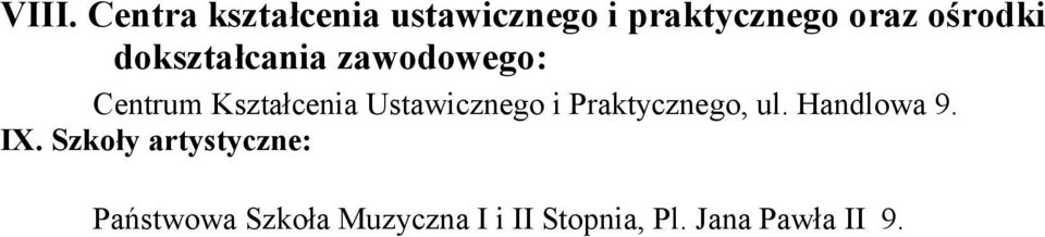 Ustawicznego i Praktycznego, ul. Handlowa 9. IX.