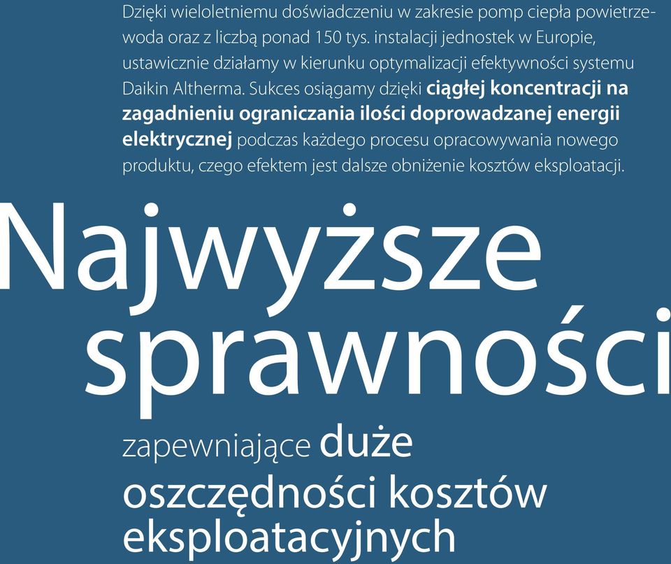 Sukces osiągamy dzięki ciągłej koncentracji na zagadnieniu ograniczania ilości doprowadzanej energii elektrycznej podczas każdego