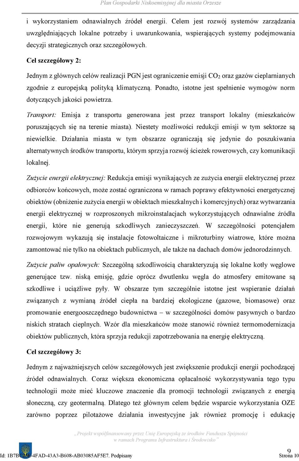 Cel szczegółowy 2: Jednym z głównych celów realizacji PGN jest ograniczenie emisji CO2 oraz gazów cieplarnianych zgodnie z europejską polityką klimatyczną.